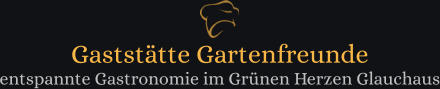 Gaststätte Gartenfreunde entspannte Gastronomie im Grünen Herzen Glauchaus
